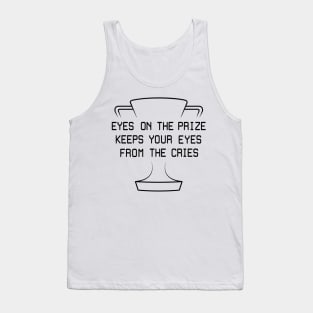 Eyes on the prize Tank Top